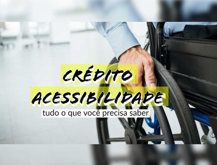 O QUE É O CRÉDITO ACESSIBILIDADE OU CRÉDITO PCD